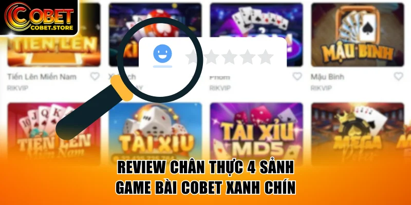 Đánh giá 4 sảnh chơi game bài COBET phổ biến nhất