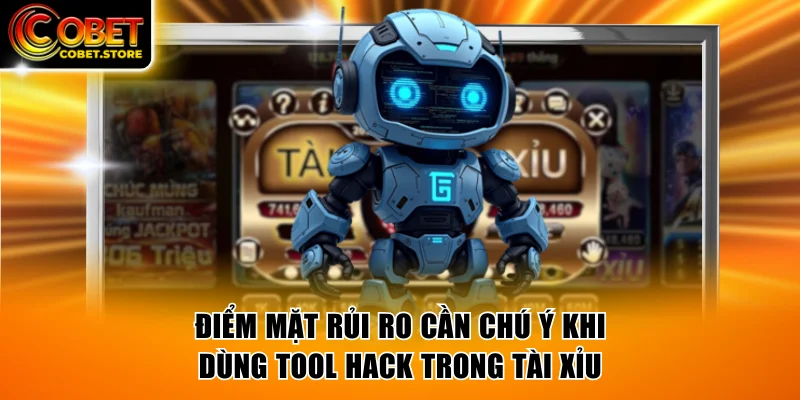 Điểm mặt 3 rủi ro cần chú ý khi dùng tool hack trong Tài Xỉu