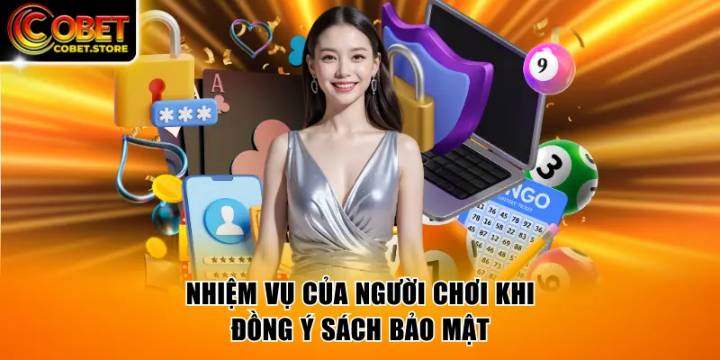 Nhiệm vụ của người chơi khi đồng ý sách bảo mật