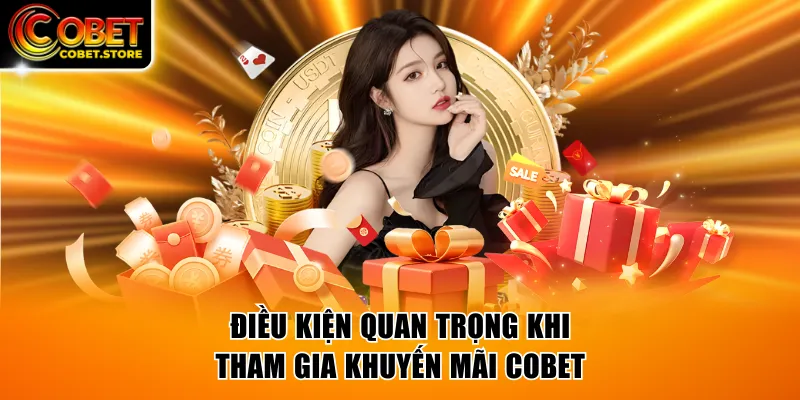 Tìm hiểu các điều kiện quan trọng khi tham gia khuyến mãi COBET
